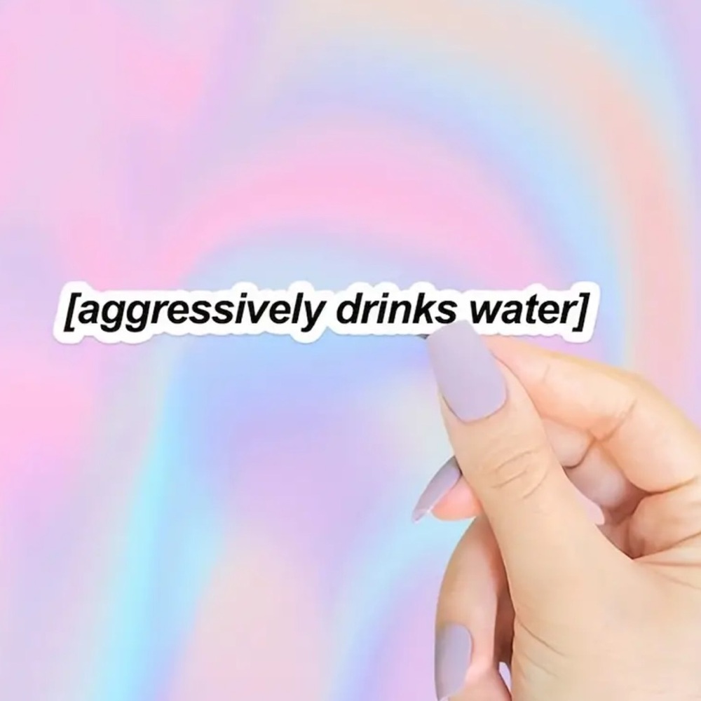 NEW Aggressively Drinks Water Sticker - Small